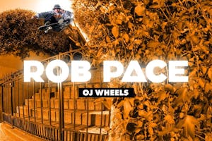 Rob Pace for OJ Wheels