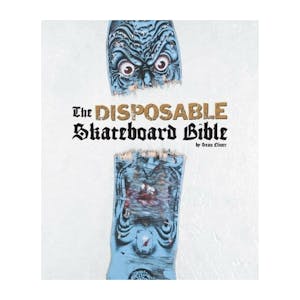 The Disposable Skateboard Bible by Sean Cliver